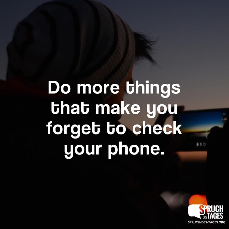Do More Things That Make You Forget To Check Your Phone
